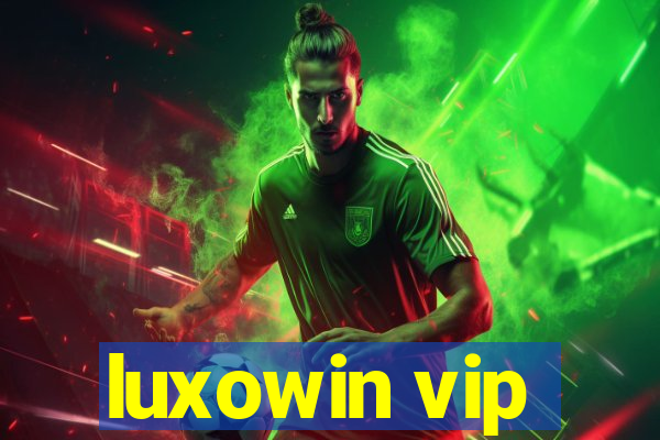 luxowin vip