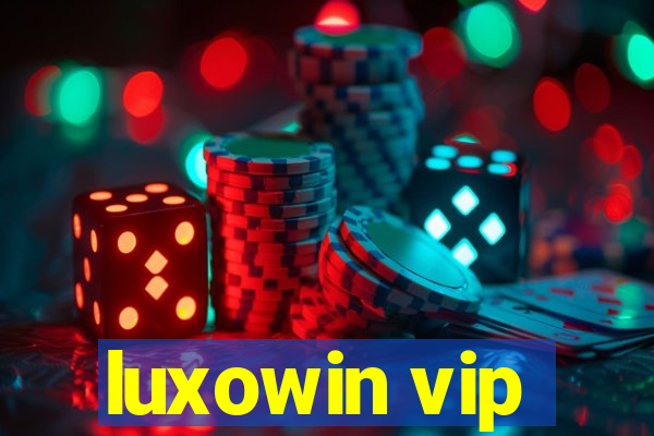 luxowin vip