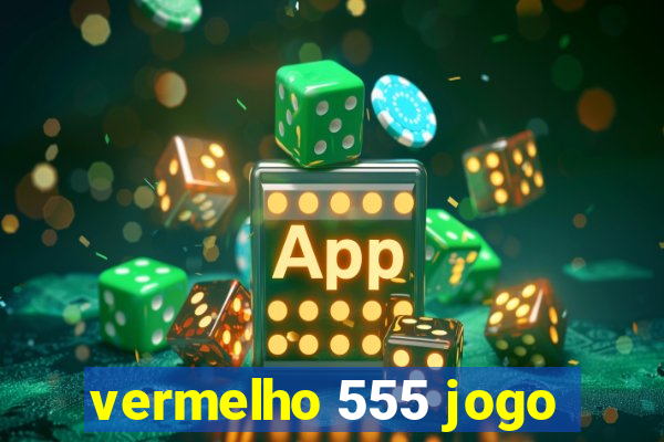 vermelho 555 jogo