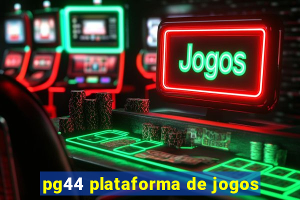 pg44 plataforma de jogos
