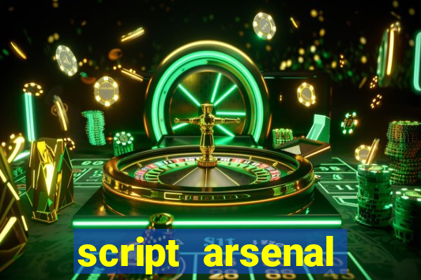 script arsenal pastebin aimbot
