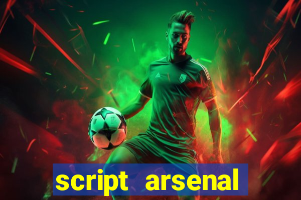 script arsenal pastebin aimbot