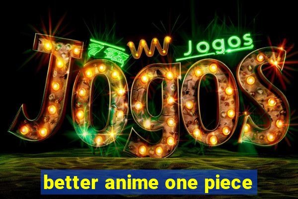better anime one piece