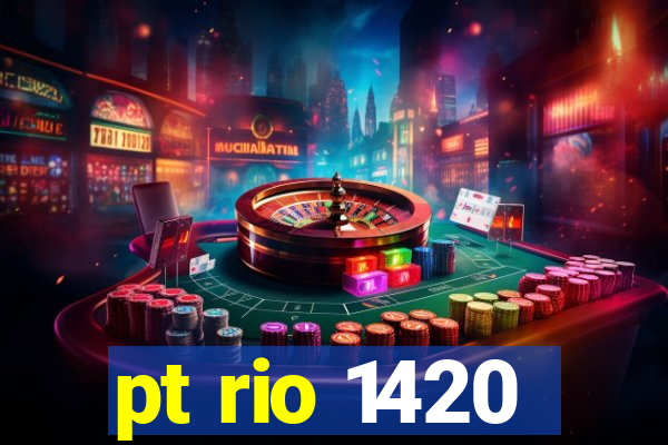 pt rio 1420