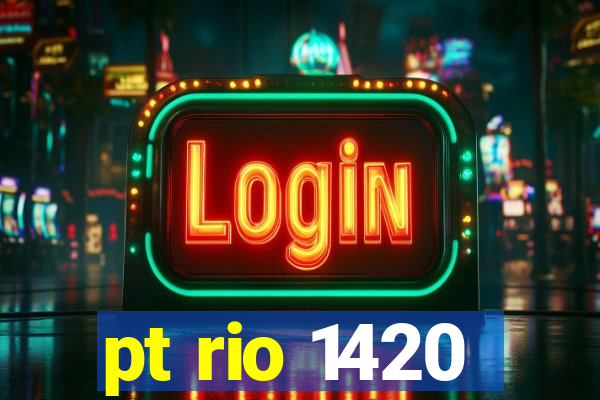 pt rio 1420