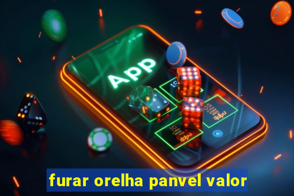 furar orelha panvel valor