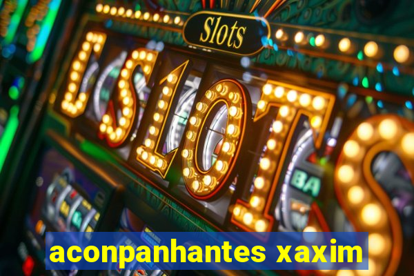 aconpanhantes xaxim