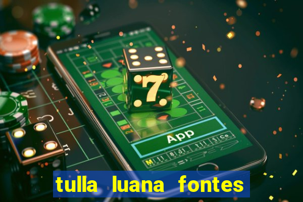 tulla luana fontes dos santos
