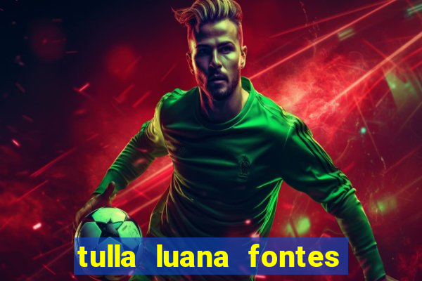 tulla luana fontes dos santos