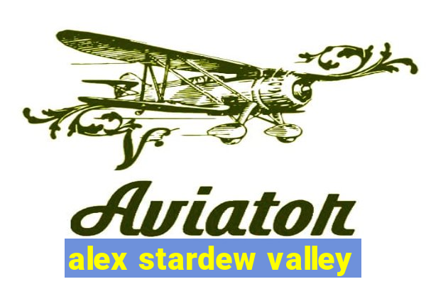 alex stardew valley