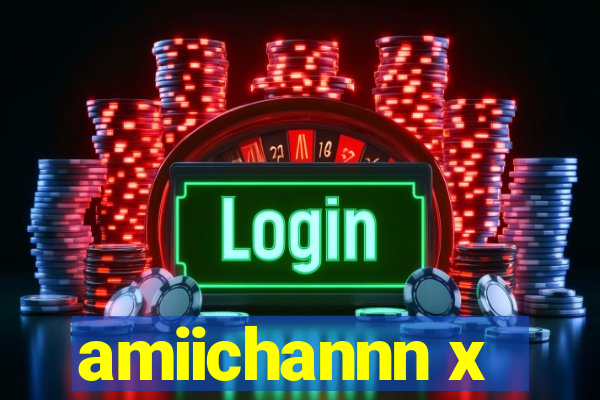 amiichannn x