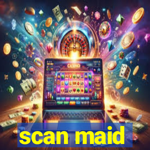 scan maid