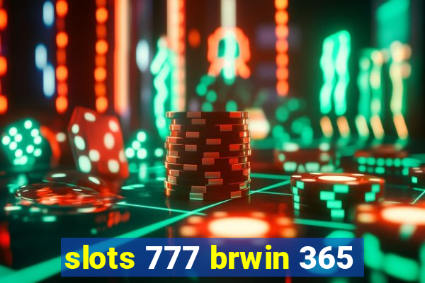 slots 777 brwin 365