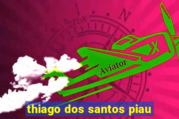 thiago dos santos piau