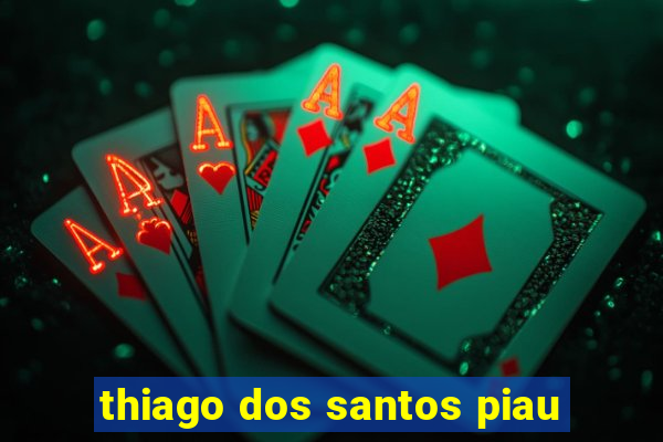 thiago dos santos piau