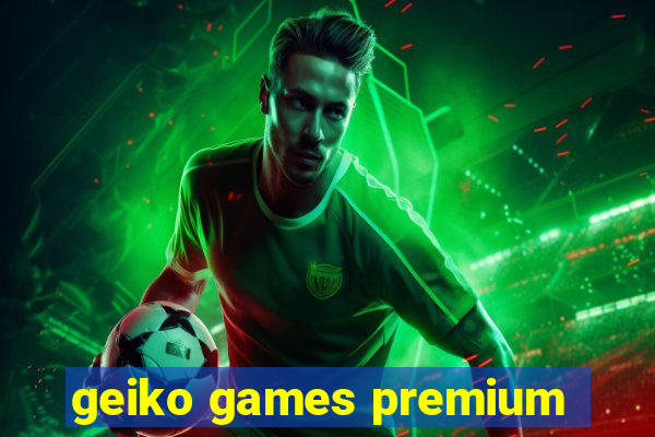 geiko games premium