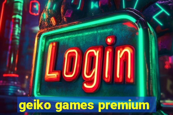 geiko games premium