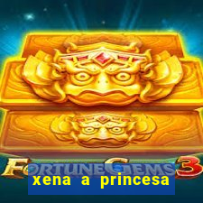 xena a princesa guerreira online