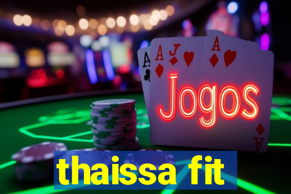 thaissa fit