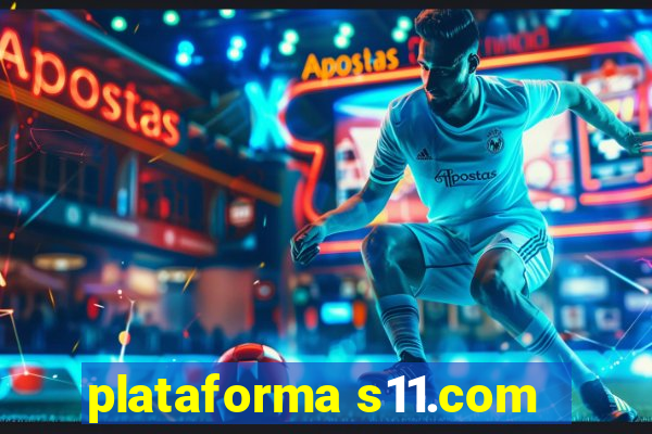 plataforma s11.com
