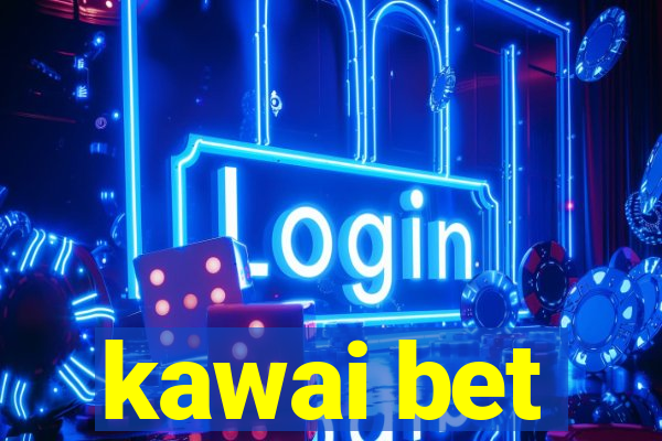 kawai bet
