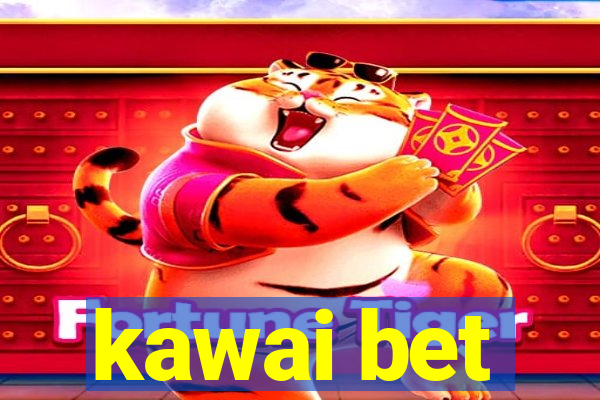 kawai bet