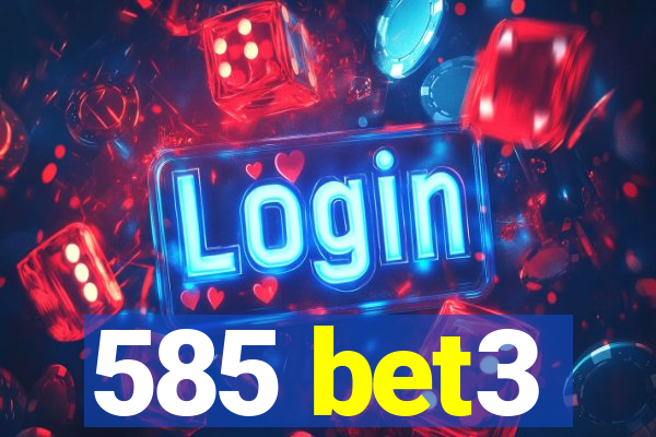 585 bet3