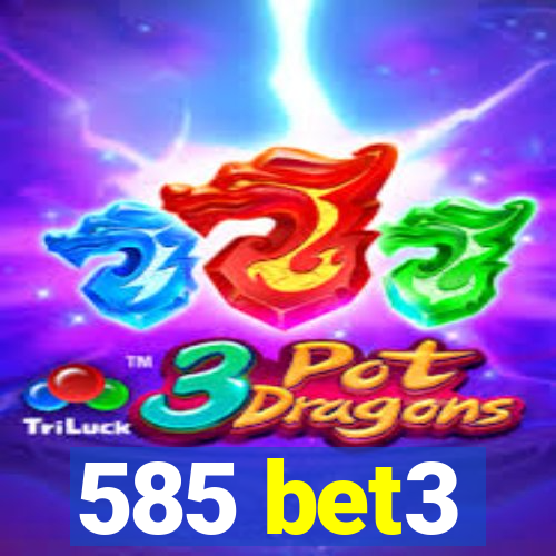 585 bet3