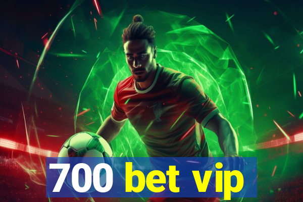 700 bet vip