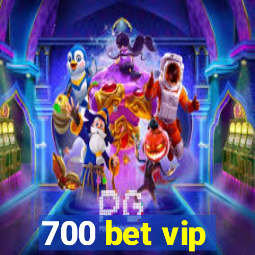 700 bet vip