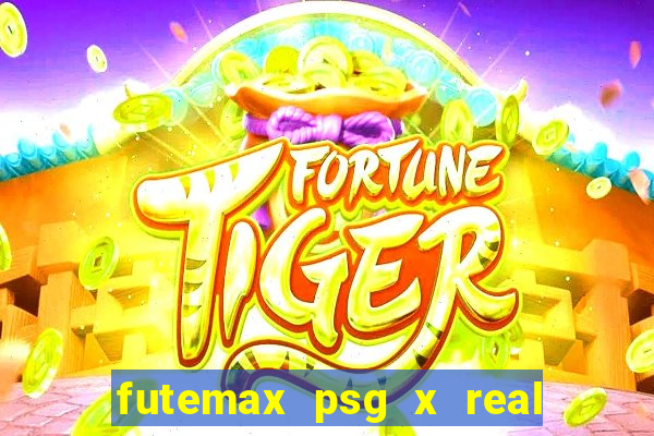 futemax psg x real madrid ao vivo