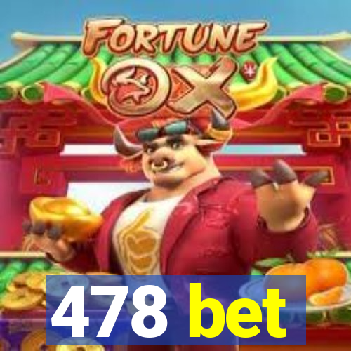 478 bet