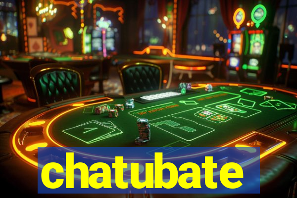 chatubate