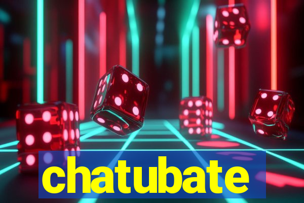 chatubate