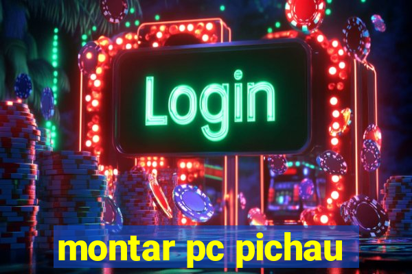 montar pc pichau