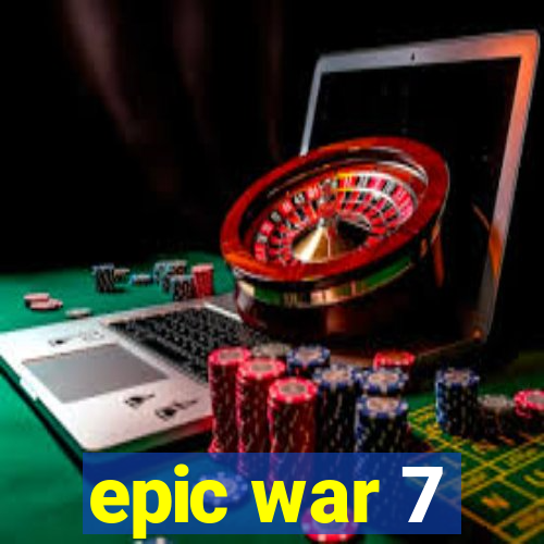 epic war 7