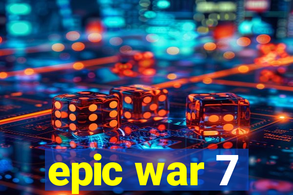 epic war 7