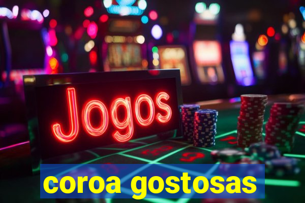 coroa gostosas