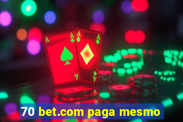 70 bet.com paga mesmo