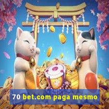70 bet.com paga mesmo