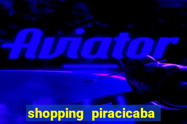 shopping piracicaba - brmalls