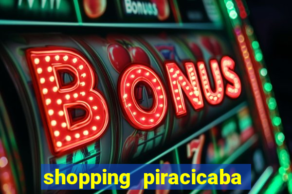 shopping piracicaba - brmalls