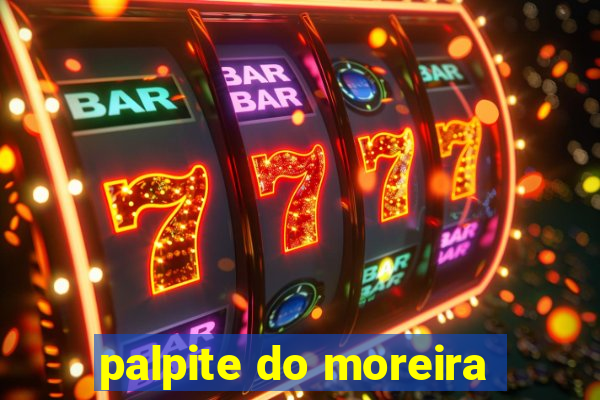 palpite do moreira