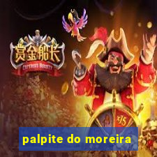 palpite do moreira