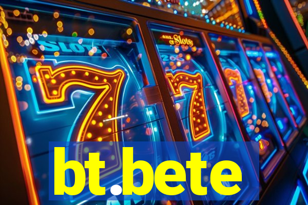 bt.bete
