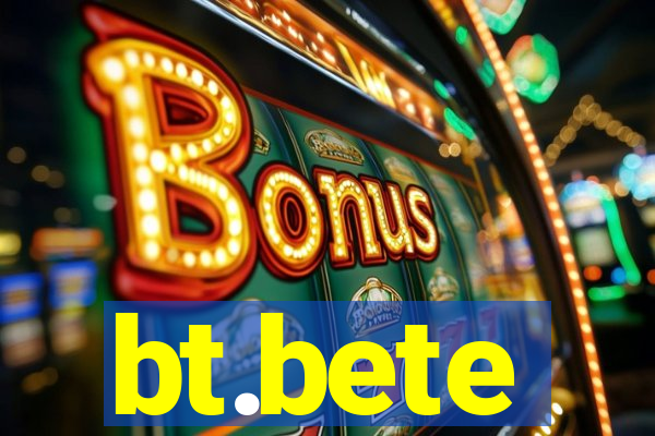 bt.bete