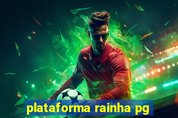 plataforma rainha pg