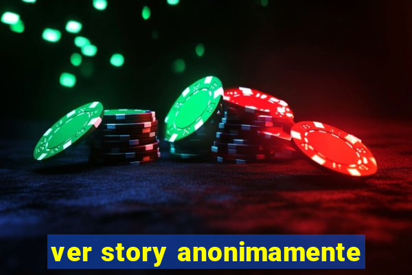 ver story anonimamente