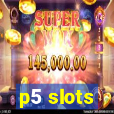 p5 slots