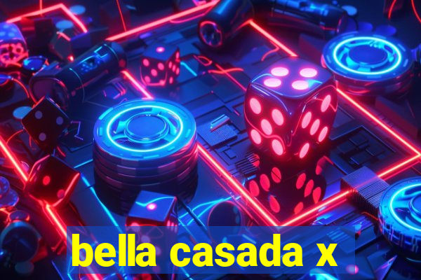 bella casada x